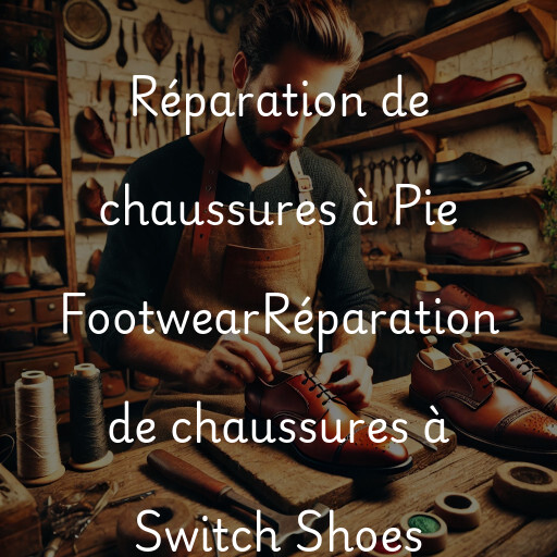 Réparation de chaussures à