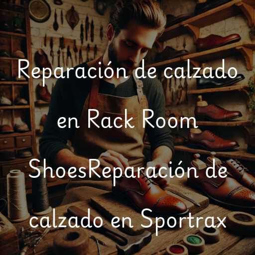 Reparación de calzado en