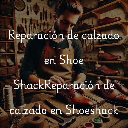 Reparación de calzado en